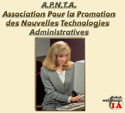 A.P.N.T.A.

Association Pour la Promotion

des Nouvelles Technologies 

Administratives

